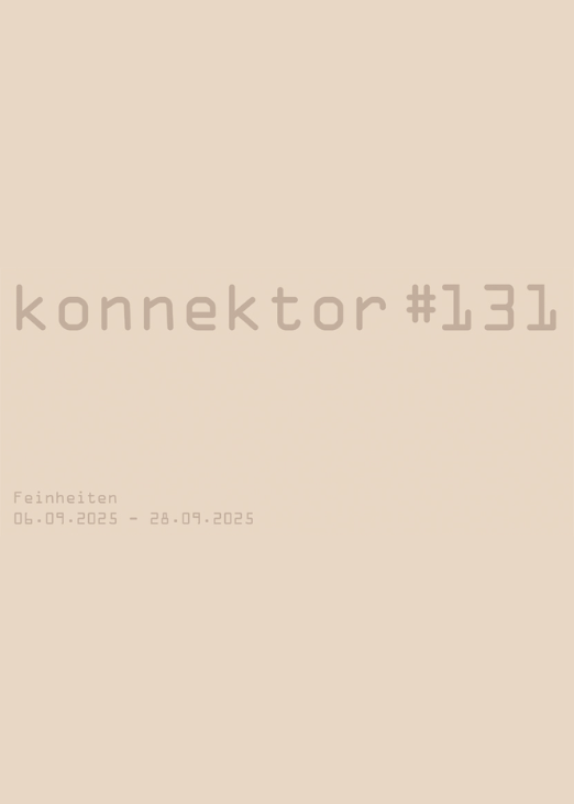 konnektor #131 Feinheiten | Ausstellung